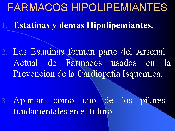 FARMACOS HIPOLIPEMIANTES 1. Estatinas y demas Hipolipemiantes. 2. Las Estatinas forman parte del Arsenal