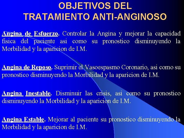 OBJETIVOS DEL TRATAMIENTO ANTI-ANGINOSO Angina de Esfuerzo. Controlar la Angina y mejorar la capacidad