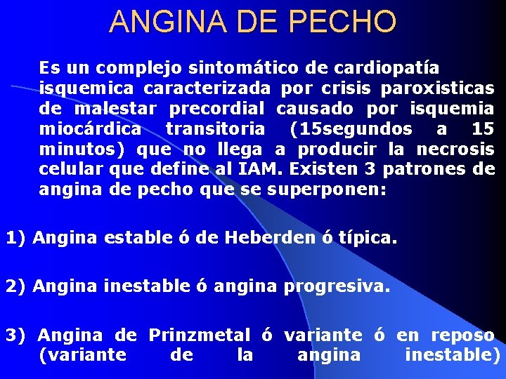 ANGINA DE PECHO Es un complejo sintomático de cardiopatía isquemica caracterizada por crisis paroxisticas