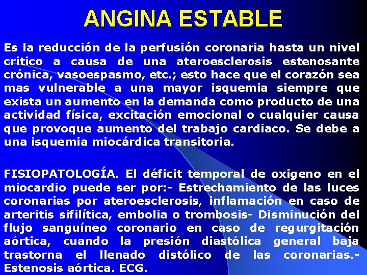 ANGINA ESTABLE Es la reducción de la perfusión coronaria hasta un nivel critico a