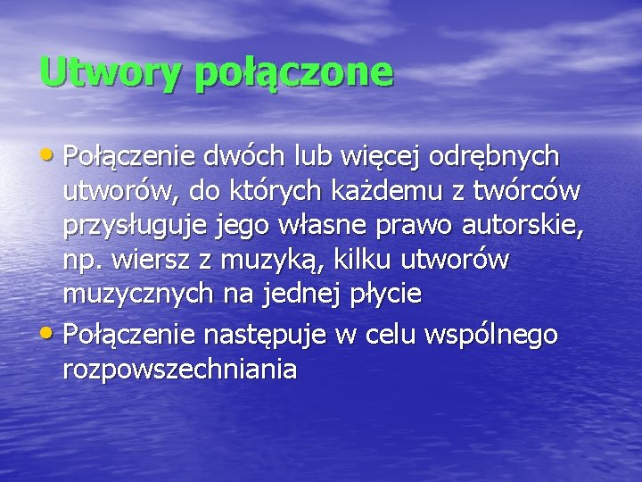 Utwory połączone • Połączenie dwóch lub więcej odrębnych utworów, do których każdemu z twórców