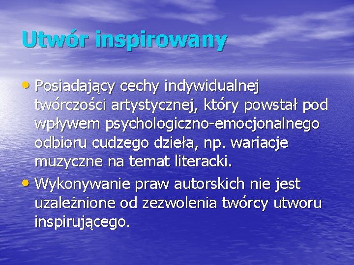 Utwór inspirowany • Posiadający cechy indywidualnej twórczości artystycznej, który powstał pod wpływem psychologiczno-emocjonalnego odbioru