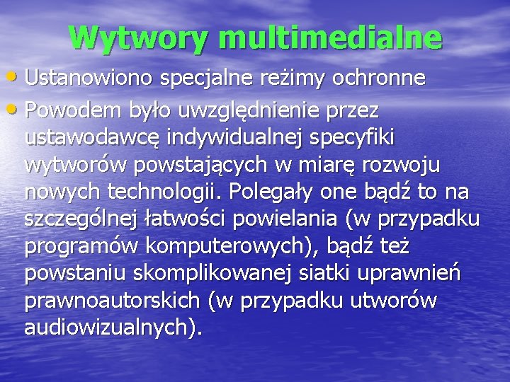 Wytwory multimedialne • Ustanowiono specjalne reżimy ochronne • Powodem było uwzględnienie przez ustawodawcę indywidualnej