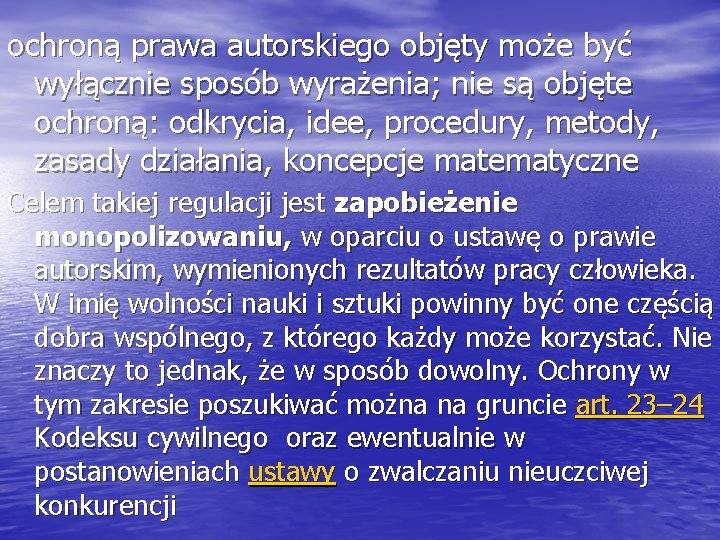 ochroną prawa autorskiego objęty może być wyłącznie sposób wyrażenia; nie są objęte ochroną: odkrycia,