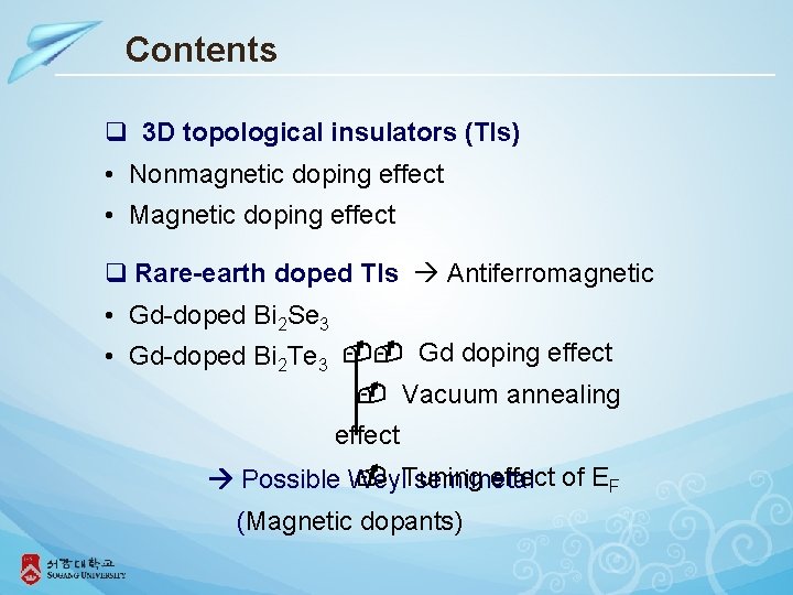 Contents q 3 D topological insulators (TIs) • Nonmagnetic doping effect • Magnetic doping