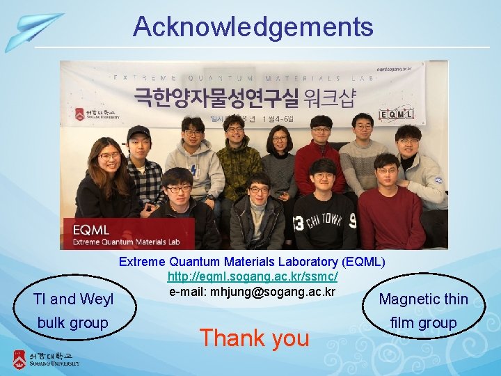 Acknowledgements TI and Weyl bulk group Extreme Quantum Materials Laboratory (EQML) http: //eqml. sogang.