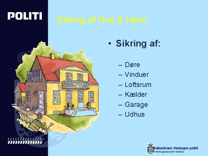 Sikring af Hus & Hjem • Sikring af: – – – Døre Vinduer Loftsrum