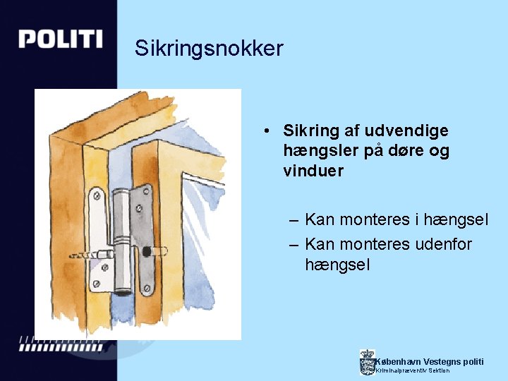 Sikringsnokker • Sikring af udvendige hængsler på døre og vinduer – Kan monteres i