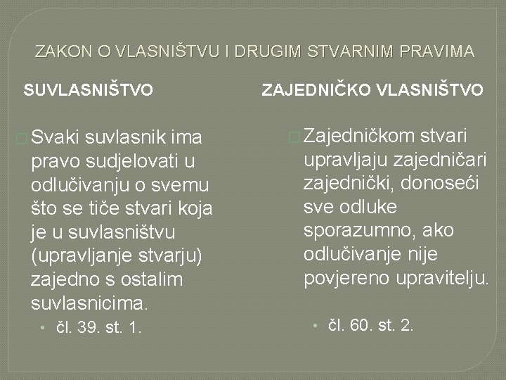 ZAKON O VLASNIŠTVU I DRUGIM STVARNIM PRAVIMA SUVLASNIŠTVO � Svaki suvlasnik ima pravo sudjelovati