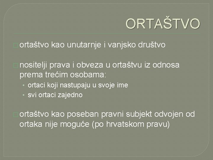 ORTAŠTVO � ortaštvo kao unutarnje i vanjsko društvo � nositelji prava i obveza u