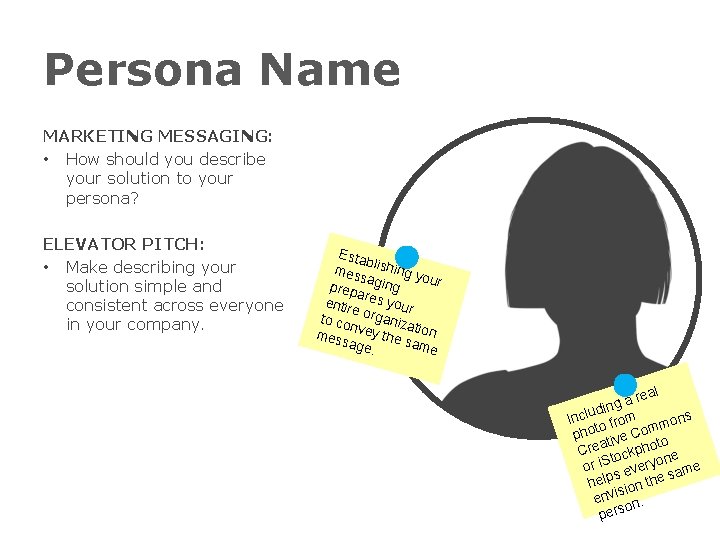 Persona Name MARKETING MESSAGING: • How should you describe your solution to your persona?