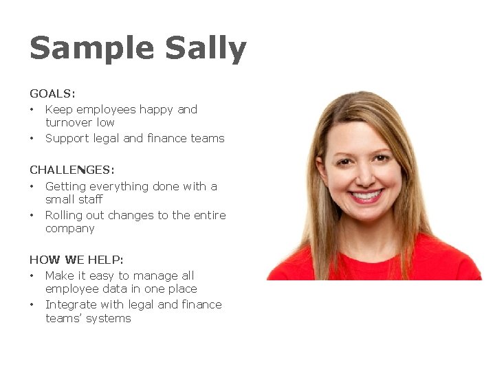 Sample Sally GOALS: • Keep employees happy and turnover low • Support legal and