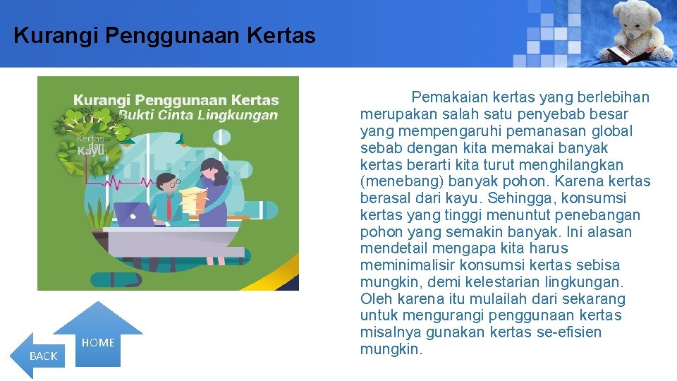  Kurangi Penggunaan Kertas BACK HOME Pemakaian kertas yang berlebihan merupakan salah satu penyebab