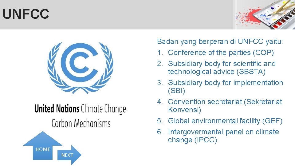 UNFCC Badan yang berperan di UNFCC yaitu: 1. Conference of the parties (COP) 2.