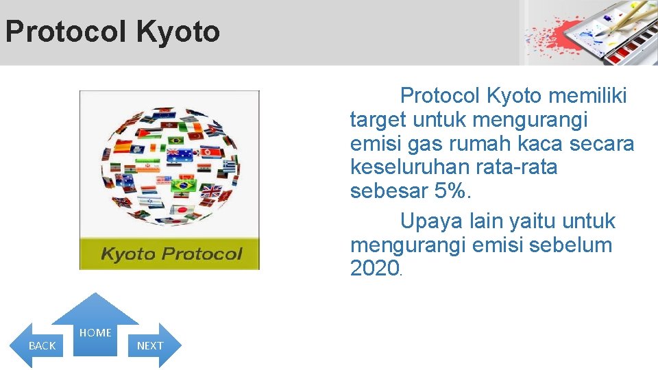 Protocol Kyoto memiliki target untuk mengurangi emisi gas rumah kaca secara keseluruhan rata-rata sebesar