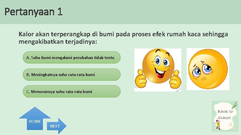 Pertanyaan 1 Kalor akan terperangkap di bumi pada proses efek rumah kaca sehingga mengakibatkan