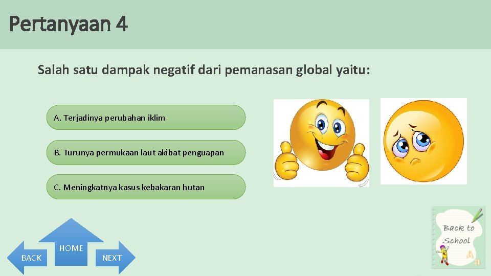 Pertanyaan 4 Salah satu dampak negatif dari pemanasan global yaitu: A. Terjadinya perubahan iklim