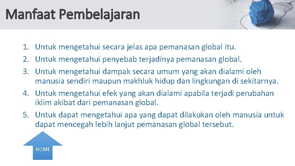 Manfaat Pembelajaran 1. Untuk mengetahui secara jelas apa pemanasan global itu. 2. Untuk mengetahui