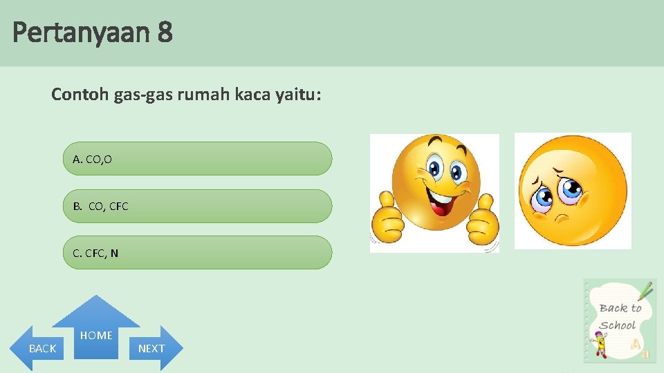 Pertanyaan 8 Contoh gas-gas rumah kaca yaitu: A. CO, O B. CO, CFC C.