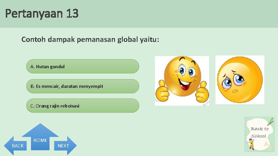 Pertanyaan 13 Contoh dampak pemanasan global yaitu: A. Hutan gundul B. Es mencair, daratan