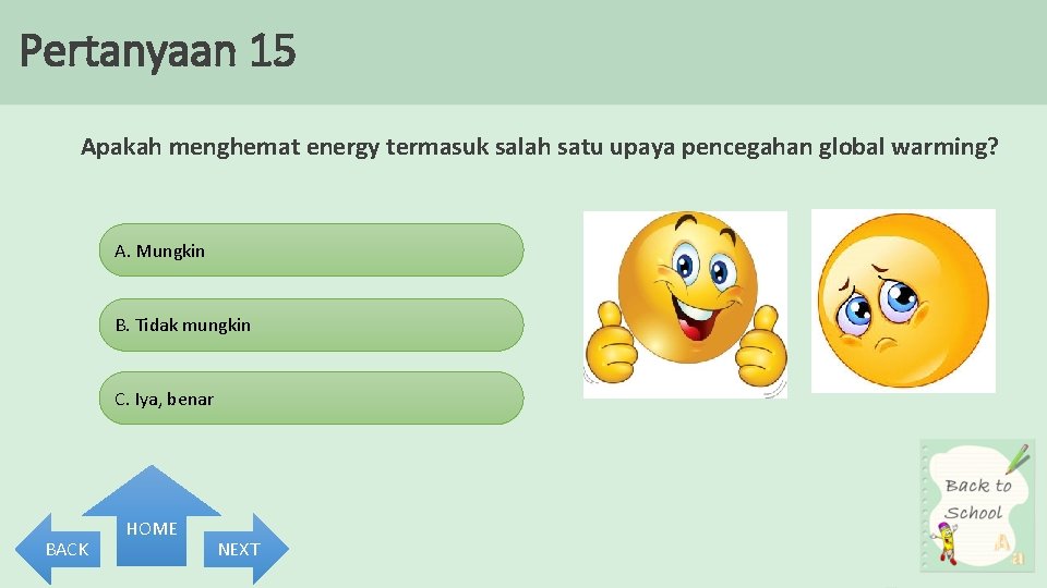 Pertanyaan 15 Apakah menghemat energy termasuk salah satu upaya pencegahan global warming? A. Mungkin