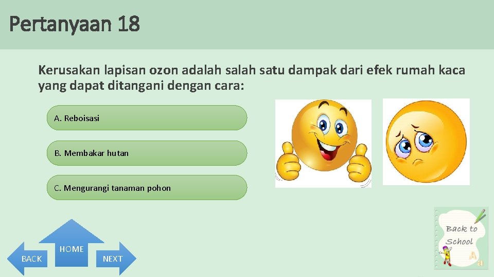 Pertanyaan 18 Kerusakan lapisan ozon adalah satu dampak dari efek rumah kaca yang dapat