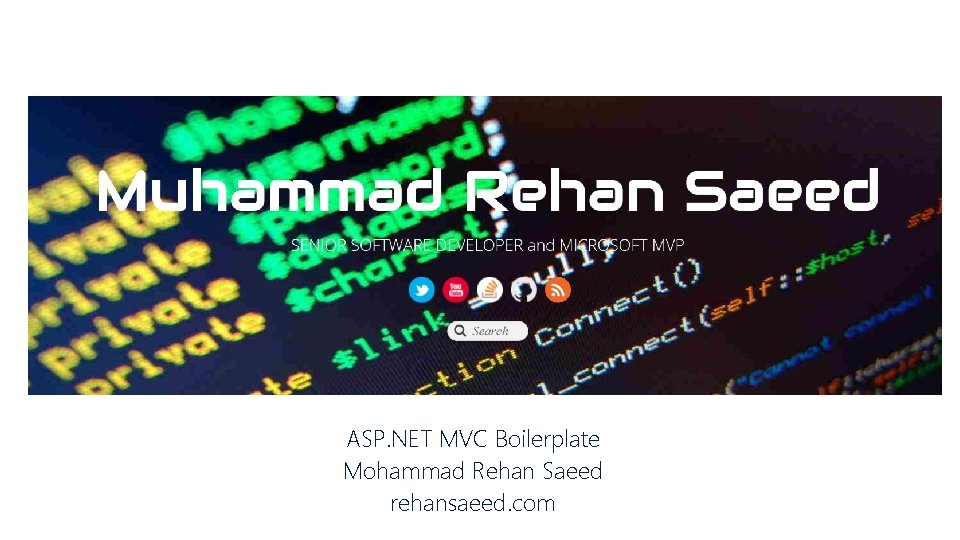 ASP. NET MVC Boilerplate Mohammad Rehan Saeed rehansaeed. com 