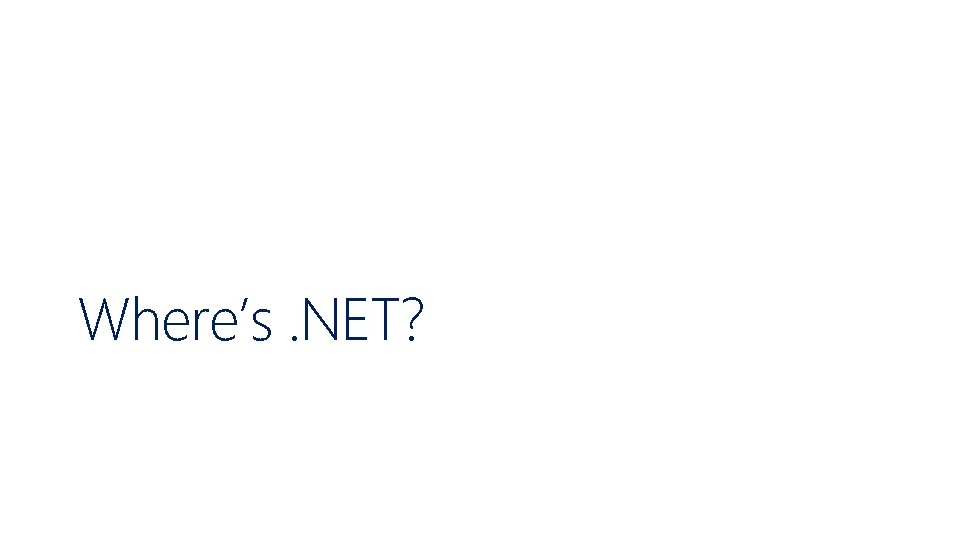 Where’s. NET? 