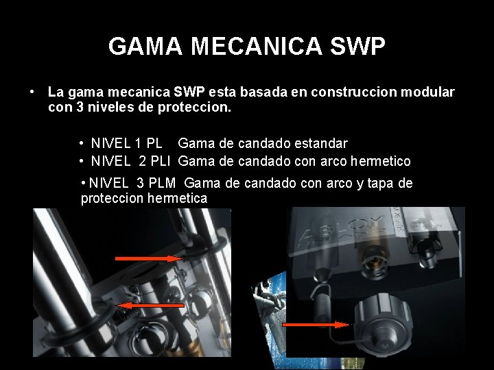 GAMA MECANICA SWP • La gama mecanica SWP esta basada en construccion modular con