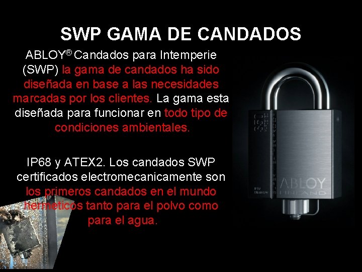 SWP GAMA DE CANDADOS ABLOY® Candados para Intemperie (SWP) la gama de candados ha