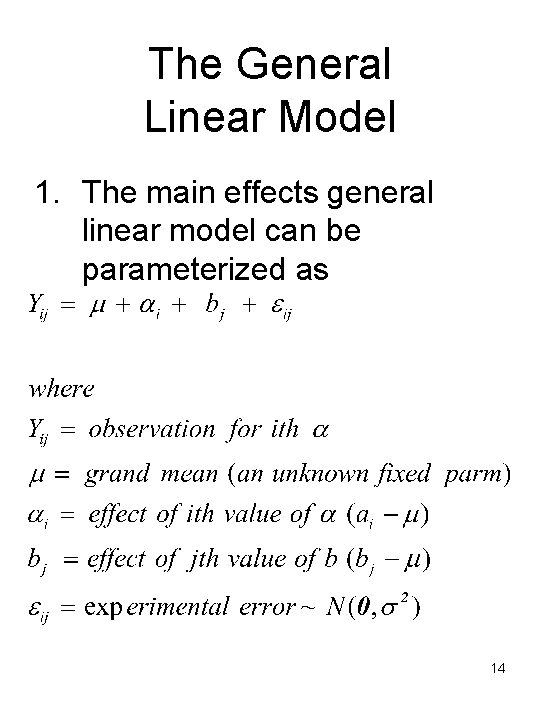 The General Linear Model 1. The main effects general linear model can be parameterized