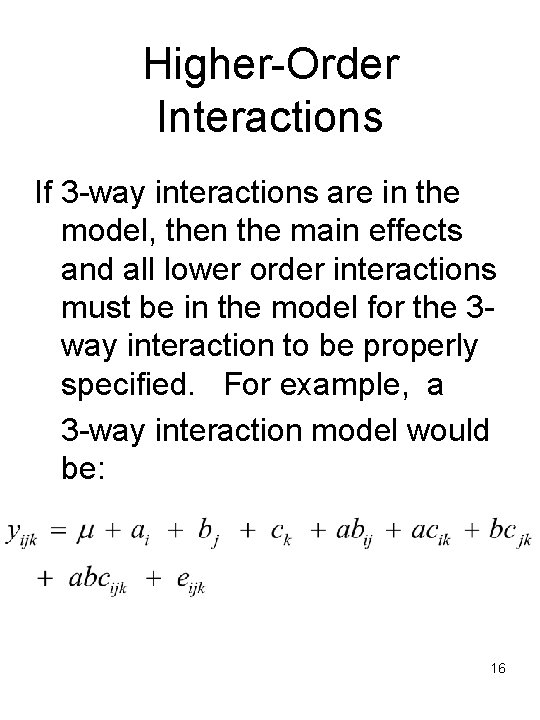Higher-Order Interactions If 3 -way interactions are in the model, then the main effects