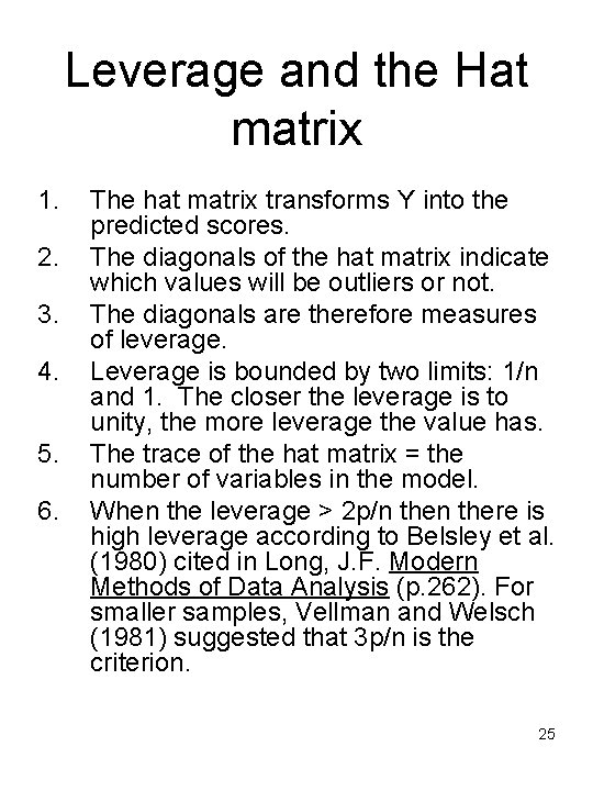 Leverage and the Hat matrix 1. 2. 3. 4. 5. 6. The hat matrix