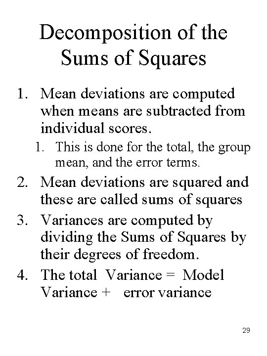 Decomposition of the Sums of Squares 1. Mean deviations are computed when means are