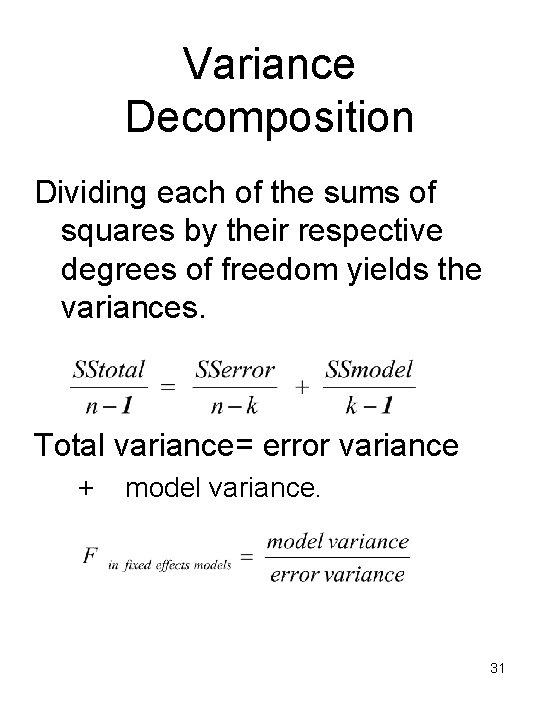 Variance Decomposition Dividing each of the sums of squares by their respective degrees of