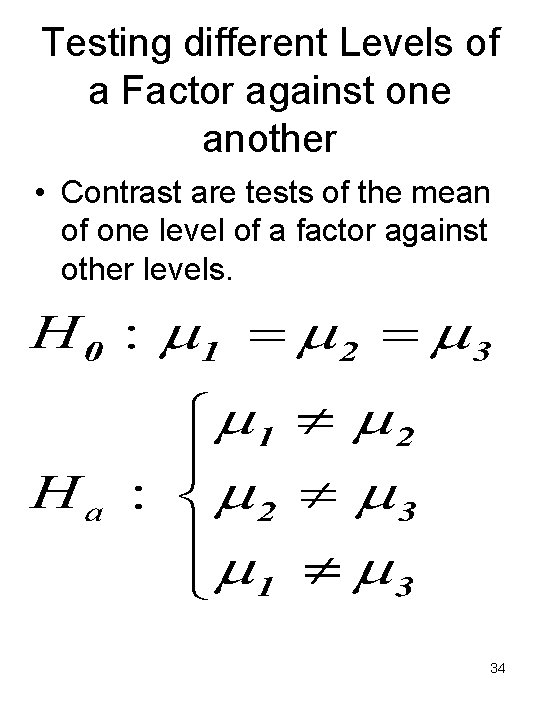 Testing different Levels of a Factor against one another • Contrast are tests of
