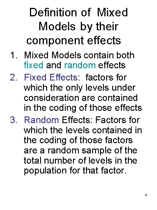 Definition of Mixed Models by their component effects 1. Mixed Models contain both fixed