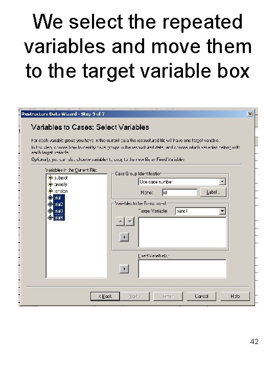 We select the repeated variables and move them to the target variable box 42