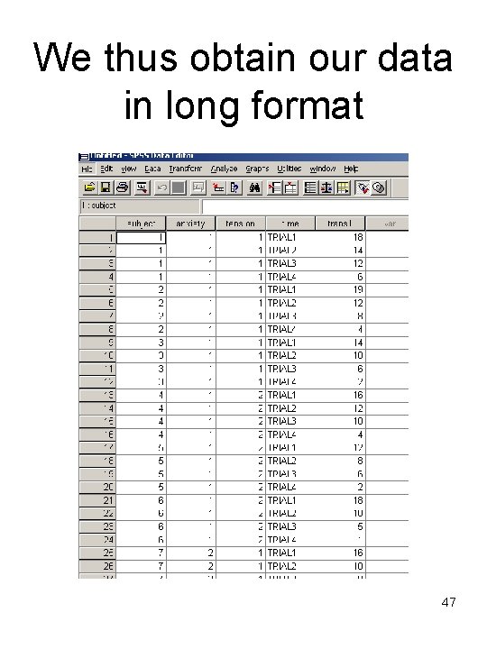 We thus obtain our data in long format 47 