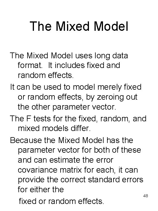 The Mixed Model uses long data format. It includes fixed and random effects. It