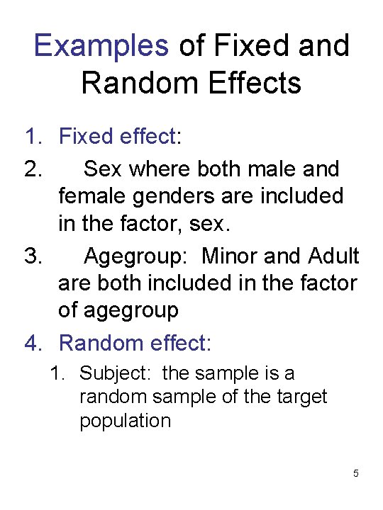 Examples of Fixed and Random Effects 1. Fixed effect: 2. Sex where both male