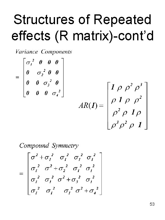 Structures of Repeated effects (R matrix)-cont’d 53 