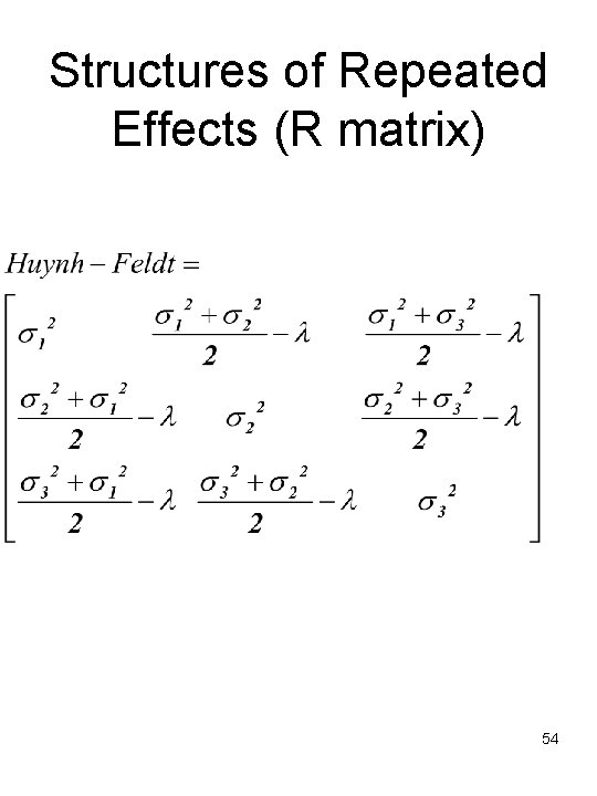 Structures of Repeated Effects (R matrix) 54 