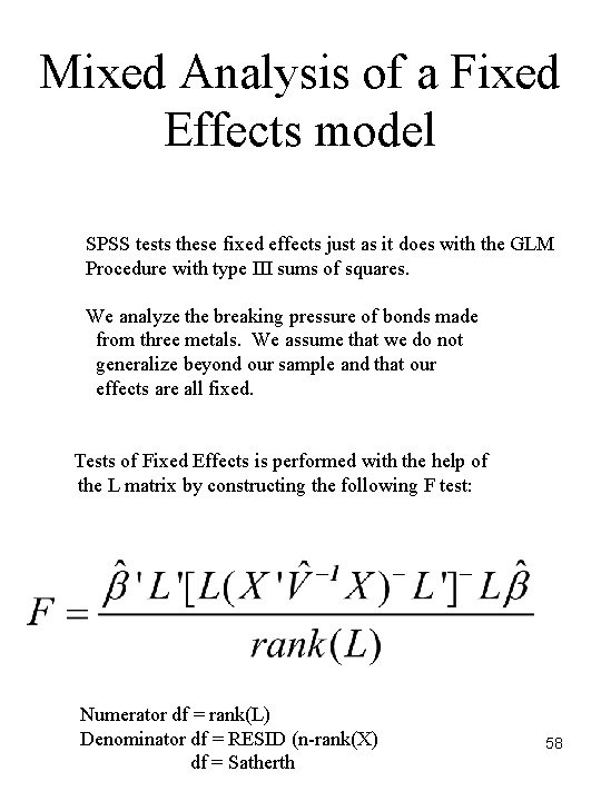 Mixed Analysis of a Fixed Effects model SPSS tests these fixed effects just as