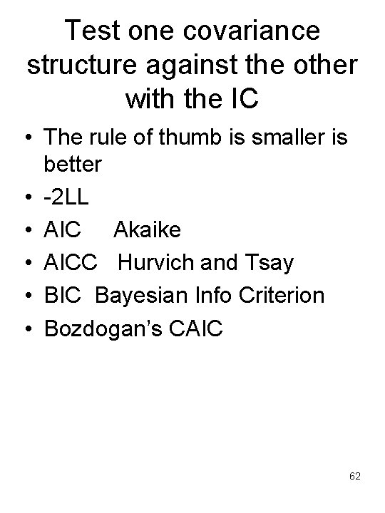 Test one covariance structure against the other with the IC • The rule of