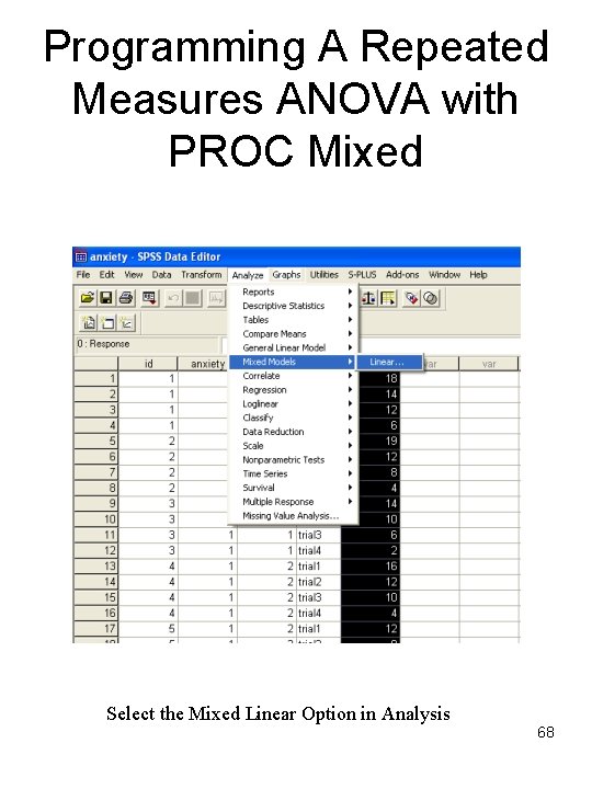 Programming A Repeated Measures ANOVA with PROC Mixed Select the Mixed Linear Option in