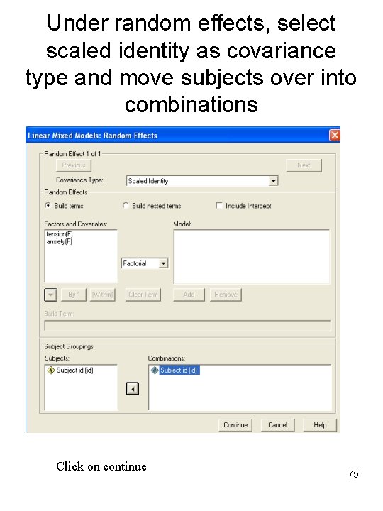 Under random effects, select scaled identity as covariance type and move subjects over into