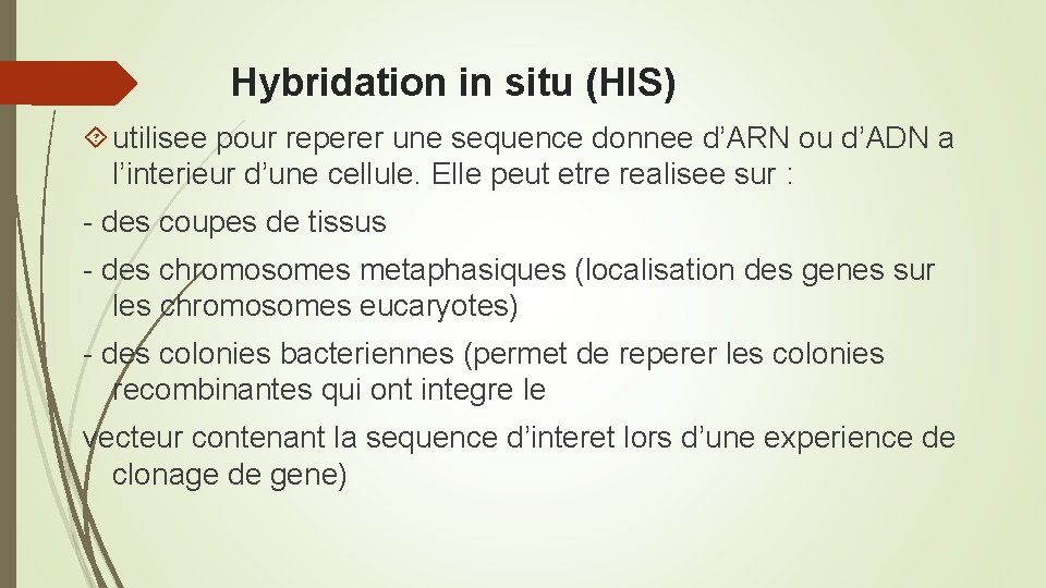 Hybridation in situ (HIS) utilisee pour reperer une sequence donnee d’ARN ou d’ADN a