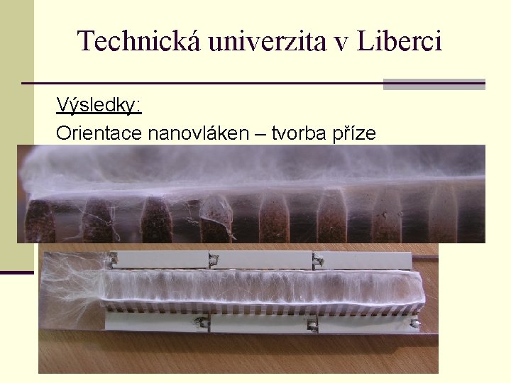 Technická univerzita v Liberci Výsledky: Orientace nanovláken – tvorba příze 