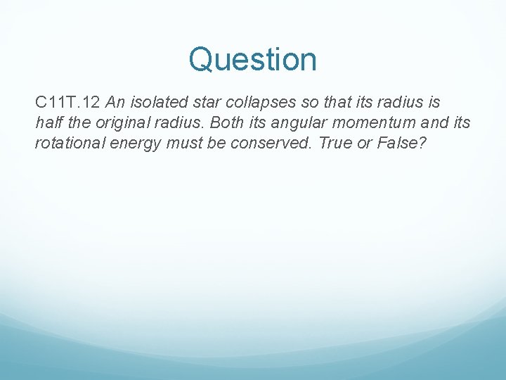 Question C 11 T. 12 An isolated star collapses so that its radius is